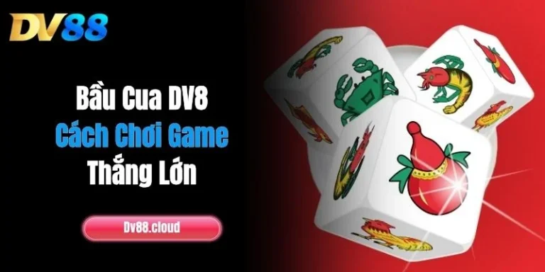 Bầu Cua DV8 - Cách Chơi Game Thắng Lớn