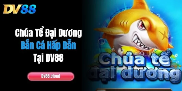 Chúa Tể Đại Dương - Bắn Cá Hấp Dẫn Tại DV88